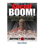 دانلود کتاب Social BOOM!: How to Master Business Social Media to Brand Yourself, Sell Yourself, Sell Your Product, Dominate Your Industry Market, Save Your Butt, … and Grind Your Competition into the Dirt