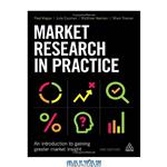 دانلود کتاب Market Research in Practice: An Introduction to Gaining Greater Market Insight