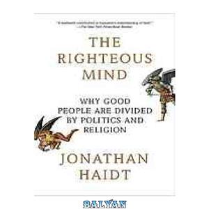 دانلود کتاب The righteous mind why good people are divided by politics and religion 