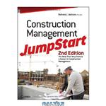 دانلود کتاب Construction Management JumpStart: Second Edition, The Best First Step Toward a Career in Construction Management