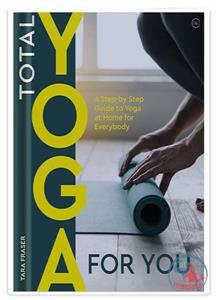 کتاب گام به گام یوگا برای اجرا در خانه Total Yoga: A Step-By-Step Guide to Yoga