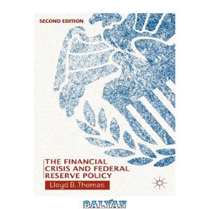 دانلود کتاب The Financial Crisis and Federal Reserve Policy 