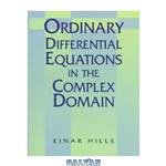 دانلود کتاب Ordinary Differential Equations in the Complex Domain