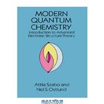 دانلود کتاب Modern Quantum Chemistry: Introduction to Advanced Electronic Structure Theory