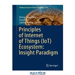 دانلود کتاب Principles Of Internet Of Things (IoT) Ecosystem: Insight Paradigm