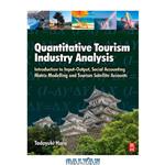 دانلود کتاب Quantitative Tourism Industry Analysis: Introduction to Input-Output, Social Accounting Matrix Modelling and Tourism Satellite Accounts