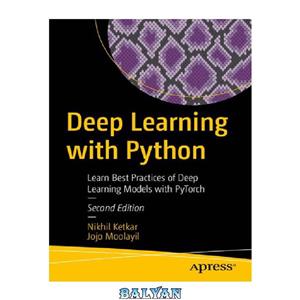 دانلود کتاب Deep Learning with Python: Learn Best Practices of Deep Learning Models with PyTorch