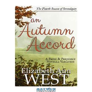 دانلود کتاب An Autumn Accord: A Pride and Prejudice Novella Variation 