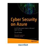 دانلود کتاب Cyber Security on Azure: An IT Professional’s Guide to Microsoft Azure Security