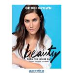 دانلود کتاب Bobbi Brown Beauty from the Inside Out : Makeup