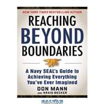 دانلود کتاب Reaching Beyond Boundaries: A Navy SEAL’s Guide to Achieving Everything You’ve Ever Imagined