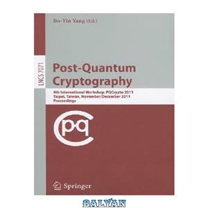 دانلود کتاب Post Quantum Cryptography 4th International Workshop PQCrypto 2011 Taipei Taiwan November 29 December 2 2011. Proceedings 