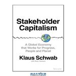 دانلود کتاب Stakeholder Capitalism: A Global Economy that Works for Progress, People and Planet