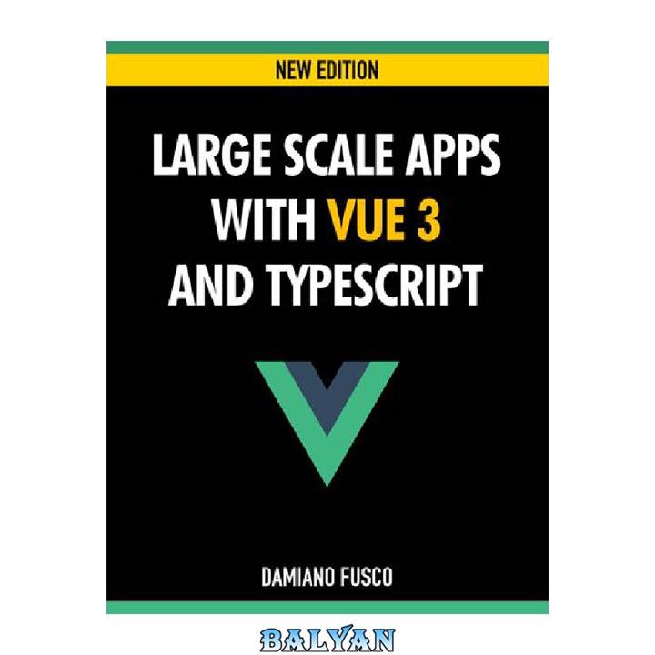 دانلود کتاب Large Scale Apps with Vue 3 and TypeScript