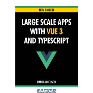 دانلود کتاب Large Scale Apps with Vue 3 and TypeScript