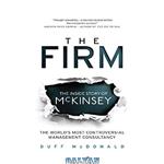 دانلود کتاب The Firm: The Story of McKinsey and Its Secret Influence on American Business