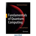 دانلود کتاب Fundamentals of Quantum Computing: Theory and Practice
