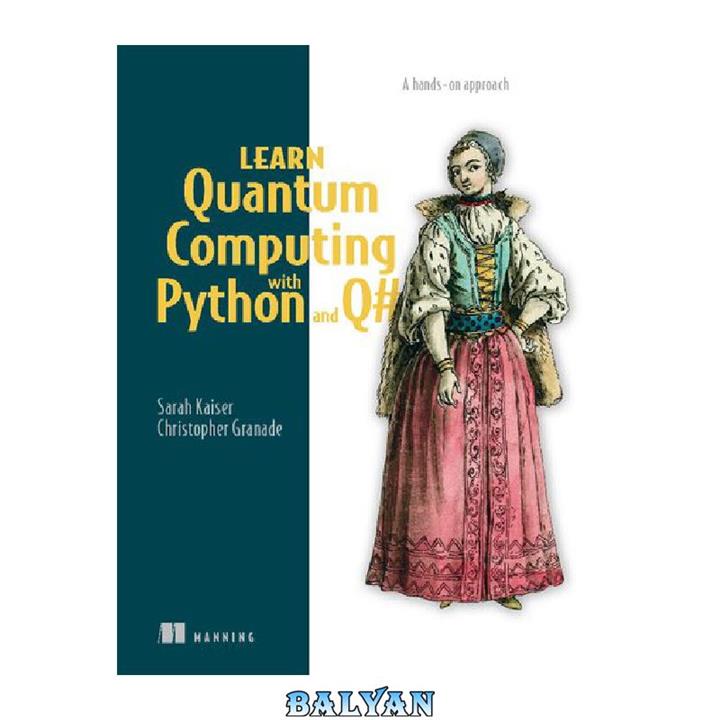 دانلود کتاب Learn Quantum Computing with Python and Q#: A hands-on approach