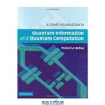 دانلود کتاب A Short Introduction to Quantum Information and Quantum Computation