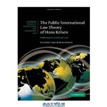 دانلود کتاب The Public International Law Theory of Hans Kelsen: Believing in Universal Law