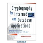 دانلود کتاب Cryptography for Internet and database applications: developing secret and public key techniques with Java