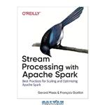 دانلود کتاب Stream Processing with Apache Spark: Mastering Structured Streaming and Spark Streaming