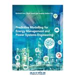 دانلود کتاب Predictive Modelling for Energy Management and Power Systems Engineering