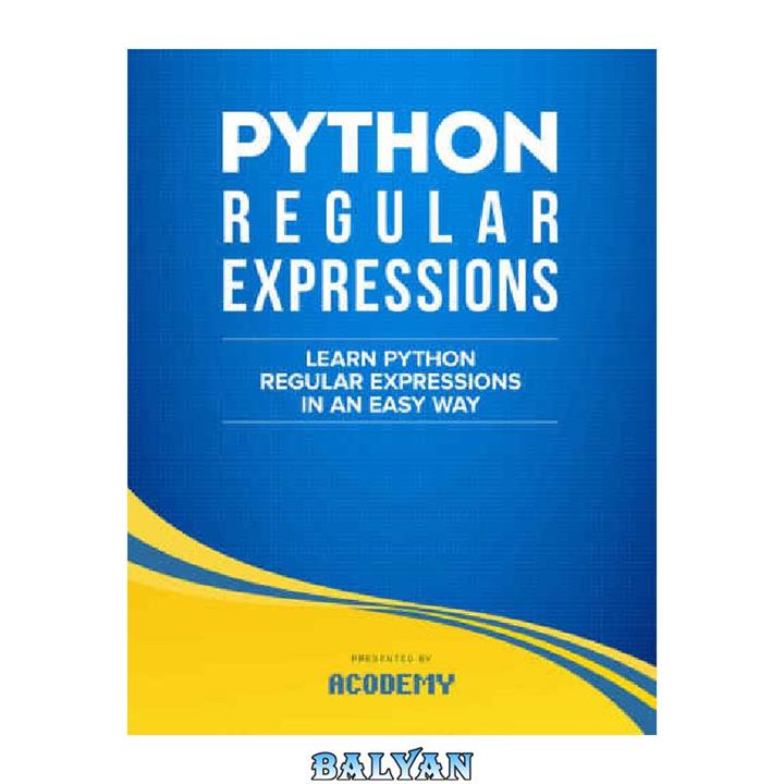 دانلود کتاب Python: Learn Python Regular Expressions FAST! : The Ultimate Crash Course to Learning the Basics of Python Regular Expressions In No Time