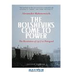 دانلود کتاب The Bolsheviks Come to Power: The Revolution of 1917 in Petrograd