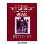 دانلود کتاب The Medieval Crown of Aragon: A Short History