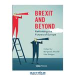 دانلود کتاب Brexit and Beyond: Rethinking the Futures of Europe