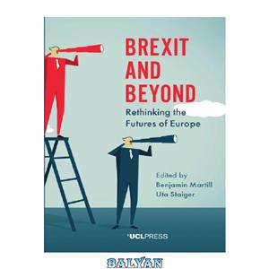 دانلود کتاب Brexit and Beyond: Rethinking the Futures of Europe 
