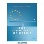 دانلود کتاب The Economics of Brexit: A Cost-Benefit Analysis the UK’s Economic Relationship with EU 