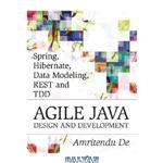 دانلود کتاب Spring, Hibernate, Data Modeling, REST and TDD: Agile Java Design and Development