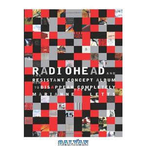 دانلود کتاب Radiohead and the resistant concept album : how to disappear completely