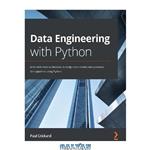 دانلود کتاب Data Engineering with Python: Work with massive datasets to design data models and automate data pipelines using Python