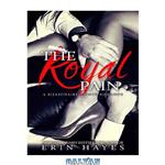 دانلود کتاب The Royal Pain: A Billionaire Prince Romance