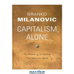 دانلود کتاب Capitalism, Alone: The Future of the System That Rules the World 