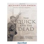 دانلود کتاب The Quick and the Dead: Fallen Soldiers and Their Families in the Great War