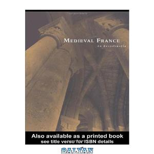 دانلود کتاب Medieval France: An Encyclopedia (Routledge Encyclopedias of the Middle Ages) 