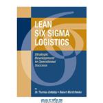 دانلود کتاب Lean Six Sigma Logistics: Strategic Development to Operational Success