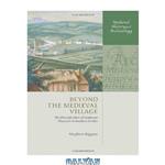 دانلود کتاب Beyond the Medieval Village: The Diversification of Landscape Character in Southern Britain