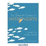 دانلود کتاب The Secret Lives of Introverts: Inside Our Hidden World