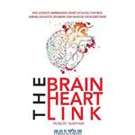 دانلود کتاب The Brain Heart Link: End Anxiety, Depression, Panic Attacks, Control Anger, Negative Thinking And Master Your Emotions