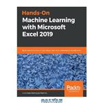 دانلود کتاب Hands-On Machine Learning with Microsoft Excel 2019: Build complete data analysis flows, from data collection to visualization