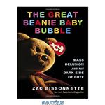 دانلود کتاب The Great Beanie Baby Bubble: Mass Delusion and the Dark Side of Cute