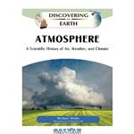 دانلود کتاب Atmosphere: a scientific history of air, weather, and climate