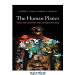 دانلود کتاب The Human Planet: How We Created the Anthropocene