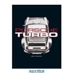 دانلود کتاب Porsche Turbo: The Inside Story of Sttutgart’s Turbocharged Road and Race Cars