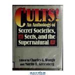 دانلود کتاب Cults! an anthology of secret societies, sects, and the supernatural